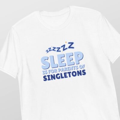 Sleep is for parents of singletons shirt