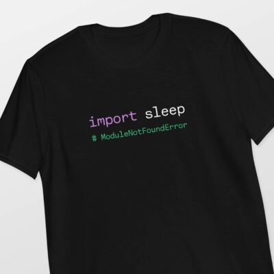 Import sleep python programmer shirt