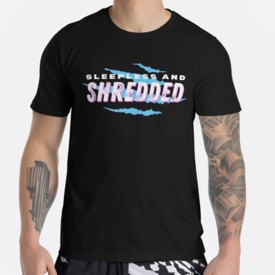sleepless and shredded shirt